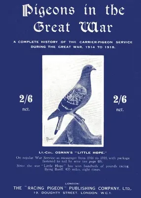 I piccioni nella Grande Guerra: Storia completa del servizio dei piccioni viaggiatori durante la Grande Guerra, dal 1914 al 1918 - Pigeons in the Great War: A Complete History of the Carrier-Pigeon Service during the Great War, 1914 to 1918