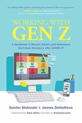 Lavorare con la generazione Z: un manuale per reclutare, trattenere e reimmaginare la futura forza lavoro dopo la Covid-19 - Working with Gen Z: A Handbook to Recruit, Retain, and Reimagine the Future Workforce After Covid-19