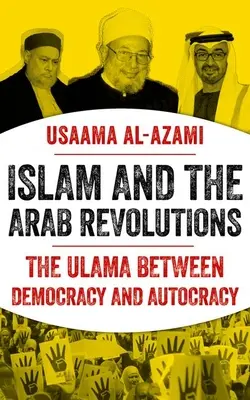 L'Islam e le rivoluzioni arabe: Gli Ulama tra democrazia e autocrazia - Islam and the Arab Revolutions: The Ulama Between Democracy and Autocracy
