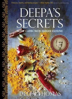 I segreti di Deepa: La nuova cucina indiana a carburazione lenta - Deepa's Secrets: Slow Carb New Indian Cuisine