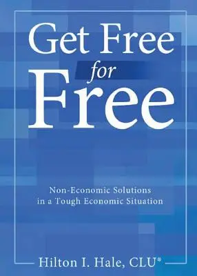 Liberarsi gratuitamente: soluzioni non economiche in una situazione economica difficile - Get Free for Free: Non-Economic Solutions in a Tough Economic Situation