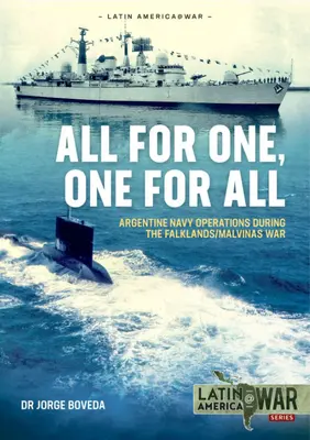 Tutti per uno, uno per tutti: Le operazioni della Marina argentina durante la guerra delle Falklands/Malvinas - All for One, One for All: Argentine Navy Operations During the Falklands/Malvinas War