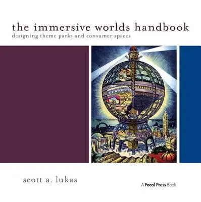 Il manuale dei mondi immersivi: Progettare parchi a tema e spazi di consumo - The Immersive Worlds Handbook: Designing Theme Parks and Consumer Spaces