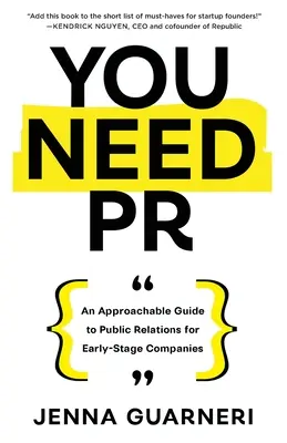 You Need PR: Una guida accessibile alle relazioni pubbliche per le imprese in fase di avviamento - You Need PR: An Approachable Guide to Public Relations for Early-Stage Companies
