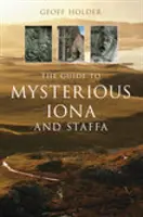 Guida ai misteri di Iona e Staffa - Guide to Mysterious Iona and Staffa