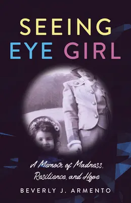 La ragazza che vede: Un libro di memorie sulla follia, la resilienza e la speranza - Seeing Eye Girl: A Memoir of Madness, Resilience, and Hope
