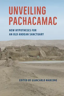 Svelare Pachacamac: Nuove ipotesi per un antico santuario andino - Unveiling Pachacamac: New Hypotheses for an Old Andean Sanctuary