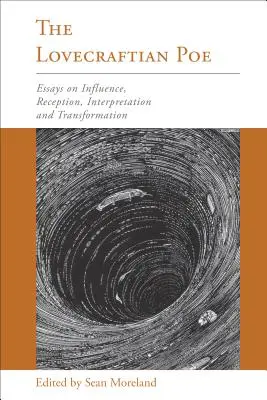 Il Poe lovecraftiano: saggi su influenza, ricezione, interpretazione e trasformazione - The Lovecraftian Poe: Essays on Influence, Reception, Interpretation, and Transformation