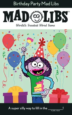 Festa di compleanno Mad Libs: Il più grande gioco di parole del mondo - Birthday Party Mad Libs: World's Greatest Word Game
