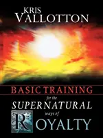 Addestramento di base per le vie soprannaturali della regalità - Basic Training for the Supernatural Ways of Royalty