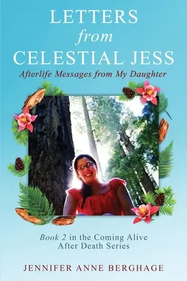 Lettere di Jess Celeste: Messaggi di mia figlia dall'aldilà - Letters from Celestial Jess: Afterlife Messages from My Daughter
