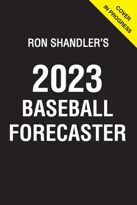 Previsioni sul baseball 2023 di Ron Shandler: & Enciclopedia della Fanalitica - Ron Shandler's 2023 Baseball Forecaster: & Encyclopedia of Fanalytics