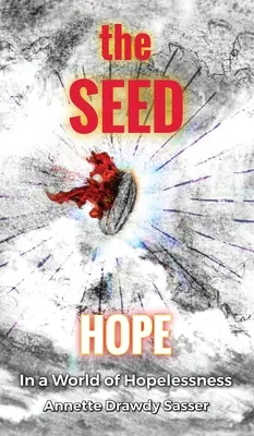 Il seme: speranza in un mondo senza speranza - The SEED: Hope In A World Of Hopelessness