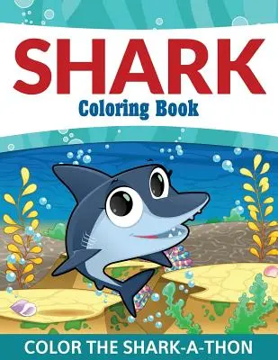 Libro da colorare sugli squali: Colora lo squalo-al-tramonto - Shark Coloring Book: Color the Shark-A-Thon
