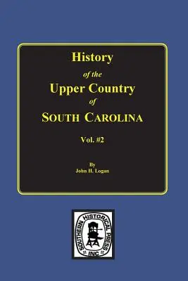 Storia del Paese Superiore della Carolina del Sud, Vol. 2. - History of the Upper Country of South Carolina, Vol. #2.