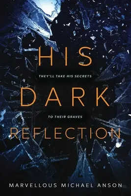 Il suo riflesso oscuro: Un'avvincente storia di amore, segreti e omicidi - His Dark Reflection: A gripping tale of love, secrets and murder