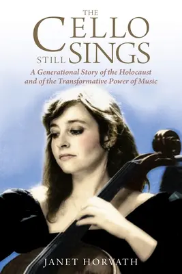 Il violoncello canta ancora: Una storia generazionale dell'Olocausto e del potere trasformativo della musica - The Cello Still Sings: A Generational Story of the Holocaust and of the Transformative Power of Music