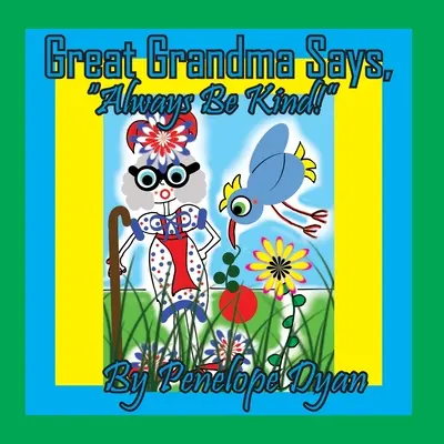 La Grande Nonna dice: siate sempre gentili! - Great Grandma Says, Always Be Kind!