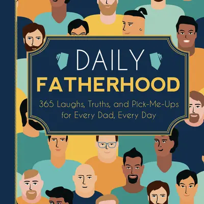 Paternità quotidiana: 365 risate, verità e spunti per ogni papà, ogni giorno - Daily Fatherhood: 365 Laughs, Truths, and Pick-Me-Ups for Every Dad, Every Day