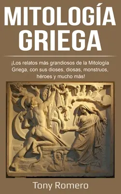 Mitologia Griega: Le storie più grandiose della Mitologa Griega, con i suoi diosos, diosas, monstruos, hroes e molto altro! - Mitologa Griega: Los relatos ms grandiosos de la Mitologa Griega, con sus dioses, diosas, monstruos, hroes y mucho ms!