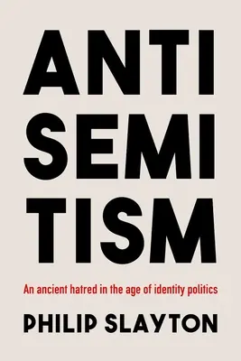 Antisemitismo: Un odio antico nell'era della politica dell'identità - Antisemitism: An Ancient Hatred in the Age of Identity Politics