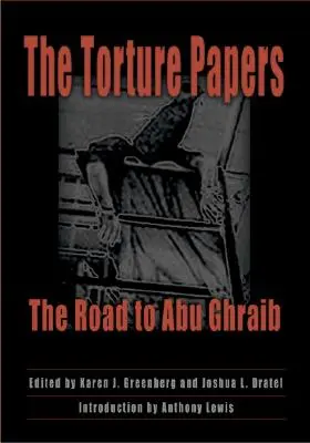 I documenti sulla tortura: La strada per Abu Ghraib - The Torture Papers: The Road to Abu Ghraib