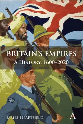 Gli imperi britannici: Una storia, 1600-2020 - Britain's Empires: A History, 1600-2020