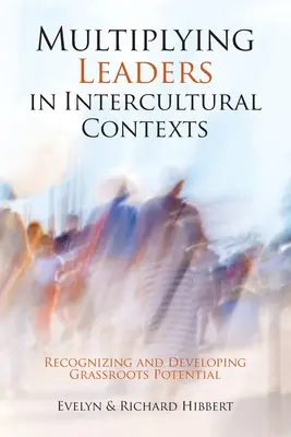Moltiplicare i leader in contesti interculturali: Riconoscere e sviluppare il potenziale di base - Multiplying Leaders in Intercultural Contexts: Recognizing and Developing Grassroots Potential