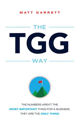 Il metodo Tgg: I numeri non sono la cosa più importante per un'azienda, ma l'unica cosa da fare. - The Tgg Way: The Numbers Aren't the Most Important Thing for a Business, They Are the Only Thing