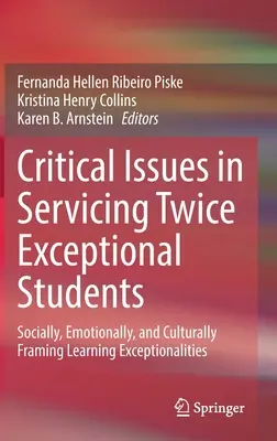 Questioni critiche nell'assistenza agli studenti doppiamente eccezionali: Inquadrare socialmente, emotivamente e culturalmente le eccezionalità dell'apprendimento - Critical Issues in Servicing Twice Exceptional Students: Socially, Emotionally, and Culturally Framing Learning Exceptionalities