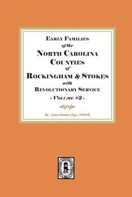Le prime famiglie delle contee di Rockingham e Stokes della Carolina del Nord che hanno prestato servizio nella Rivoluzione. Volume n. 2 - Early Families of North Carolina Counties of Rockingham and Stokes with Revolutionary Service. Volume #2