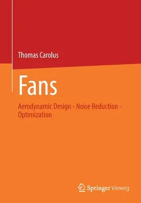Ventilatori: Progettazione aerodinamica - Riduzione del rumore - Ottimizzazione - Fans: Aerodynamic Design - Noise Reduction - Optimization