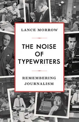 Il rumore delle macchine da scrivere: Ricordando il giornalismo - The Noise of Typewriters: Remembering Journalism