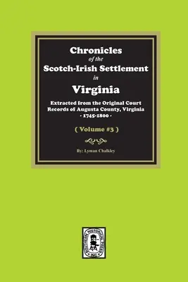 Cronache dell'insediamento scozzese-irlandese in Virginia. Estratto dai documenti originali della contea di Augusta, 1745-1800. (Volume #3) - Chronicles of the Scotch-Irish Settlement in Virginia. Extracted from the Original Records of Augusta County, 1745-1800. (Volume #3)