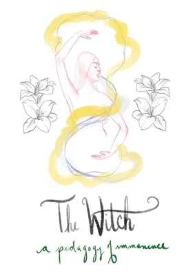 La strega: Una pedagogia dell'immanenza - The Witch: A Pedagogy of Immanence