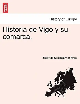Storia di Vigo e della sua comarca. - Historia de Vigo y su comarca.