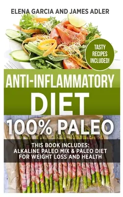 Dieta anti-infiammatoria: 100% Paleo: Miscela paleo alcalina e dieta paleo per la perdita di peso e la salute - Anti-Inflammatory Diet: 100% Paleo: Alkaline Paleo Mix & Paleo Diet for Weight Loss and Health