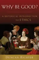 Perché essere buoni? Introduzione storica all'etica - Why Be Good?: A Historical Introduction to Ethics