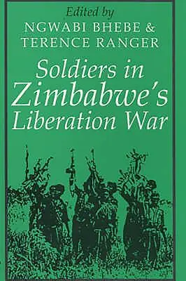 Soldati nella guerra di liberazione dello Zimbabwe - Soldiers in Zimbabwe's Liberation War