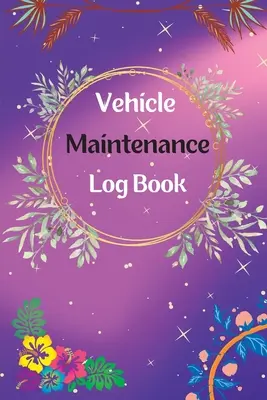 Registro di manutenzione del veicolo: Diario di manutenzione e riparazione Libro della manutenzione dell'auto Libro del cambio dell'olio, servizio del veicolo e dell'automobile, motore, carburante, ecc. - Vehicle Maintenance Log Book: Service And Repair Log Book Car Maintenance Log Book Oil Change Log Book, Vehicle and Automobile Service, Engine, Fuel