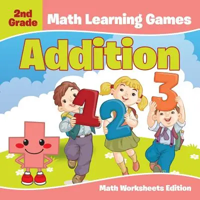 Giochi didattici di matematica per la seconda elementare: Fogli di lavoro di matematica per l'addizione - 2nd Grade Math Learning Games: Addition Math Worksheets Edition