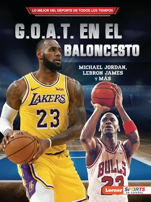 G.O.A.T. En El Baloncesto (G.O.A.T. del basket): Michael Jordan, Lebron James Y Ms - G.O.A.T. En El Baloncesto (Basketball's G.O.A.T.): Michael Jordan, Lebron James Y Ms