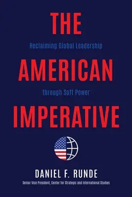 L'imperativo americano: Recuperare la leadership globale attraverso il soft power - The American Imperative: Reclaiming Global Leadership Through Soft Power