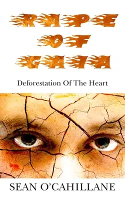 Il ratto di Gaia - La deforestazione del cuore - Rape of Gaia - Deforestation of the Heart