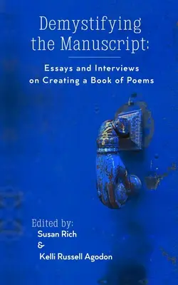 Demistificare il manoscritto: Saggi e interviste sulla creazione di un libro di poesie - Demystifying the Manuscript: Essays and Interviews on Creating a Book of Poems