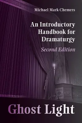 Luce fantasma: Un manuale introduttivo alla drammaturgia - Ghost Light: An Introductory Handbook for Dramaturgy