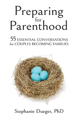 Prepararsi alla genitorialità: 55 conversazioni essenziali per le coppie che diventano famiglie - Preparing for Parenthood: 55 Essential Conversations for Couples Becoming Families