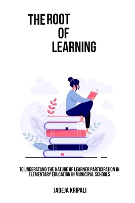 Comprendere la natura della partecipazione dei discenti nell'educazione elementare nelle scuole comunali - To understand the nature of learner participation in elementary education in municipal schools
