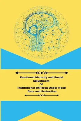 Maturità emotiva e adattamento sociale dei bambini in istituto che necessitano di cure e protezione - Emotional maturity and social adjustment of institutional children under need care and protection