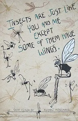 Gli insetti sono proprio come me e te, solo che alcuni hanno le ali - Insects Are Just Like You and Me Except Some of Them Have Wings